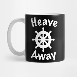 Heave Away white text Mug